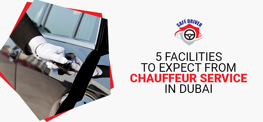 5 FACILITIES TO EXPECT FROM CHAUFFEUR SERVICE  DUBAI