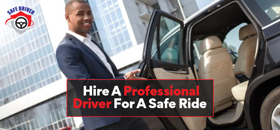 Hire a Professional Driver For a Safe Ride