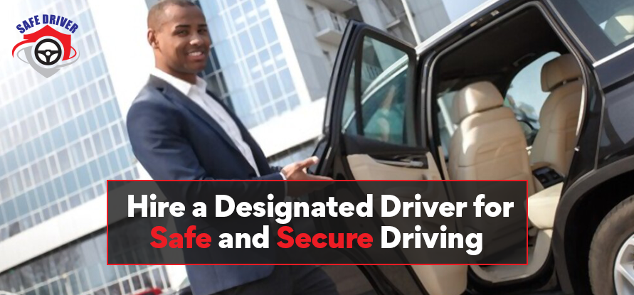 Hire a Designated Driver For Safe And Secure Driving