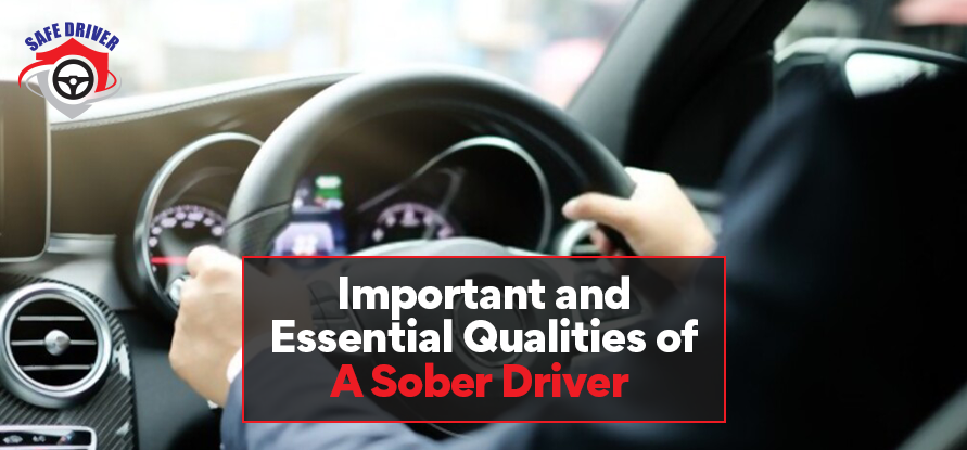 Important And Essential Qualities Of a Sober Driver