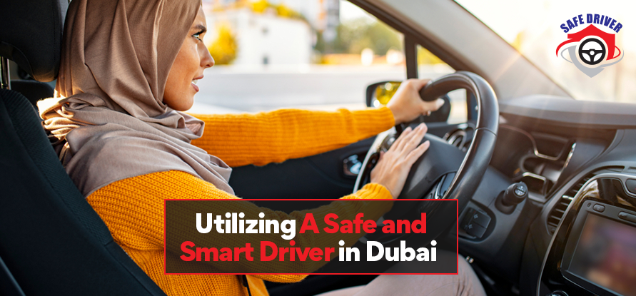 Utilizing A Smart and Safe Driver in Dubai