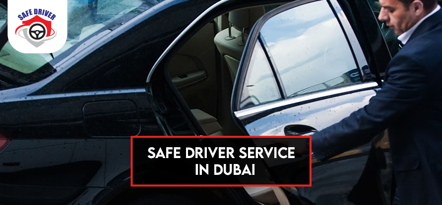 Hire the Best Safe Driver Services in Dubai, Benefits and Guidance: