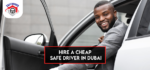 Cheap Safe Driver in Dubai