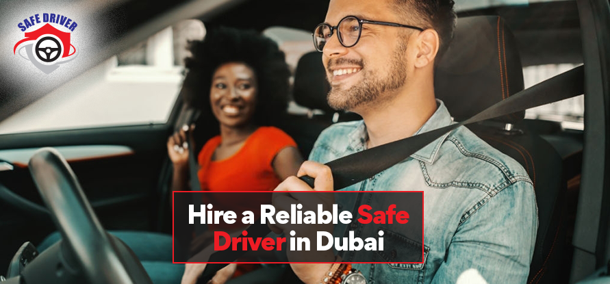 Is It Easy to Hire Reliable Safe Driver in Dubai? Give A Chance to Safedriver?
