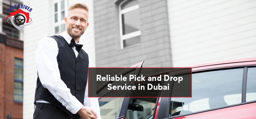 What is Included in Reliable Pick and Drop Service in Dubai – Expert Guide