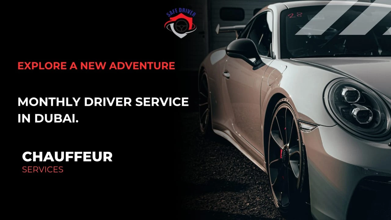 Monthly Driver Service in Dubai: Convenient and Affordable Solution